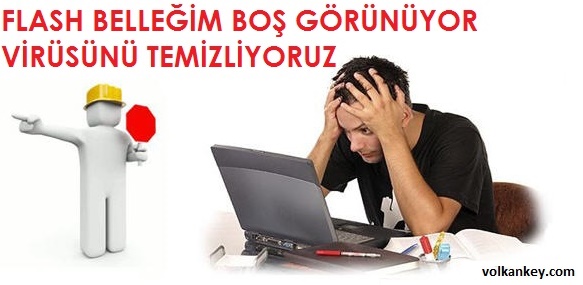 Flash Belleğim Boş Görünüyor Sorununa Çözüm Virüs Temizleme